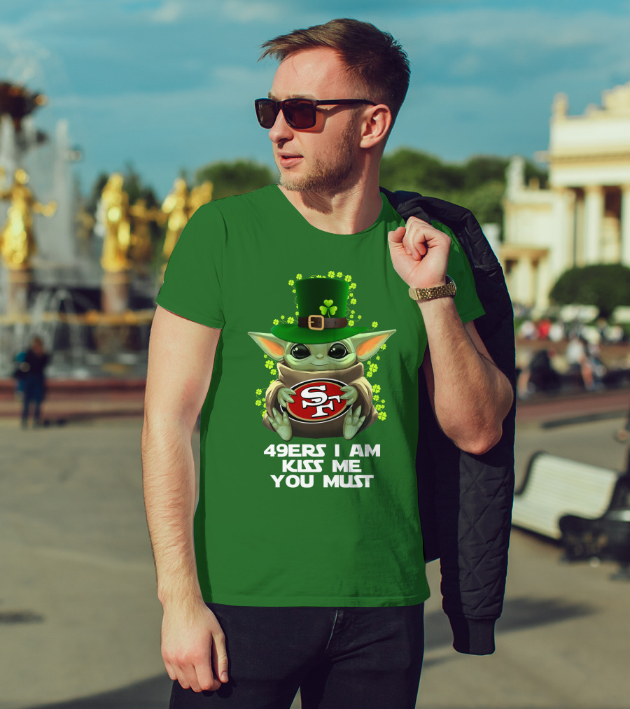49ers I Am Kiss Me You Must Nfl Sf49 Shamrock Grogu T-Shirt