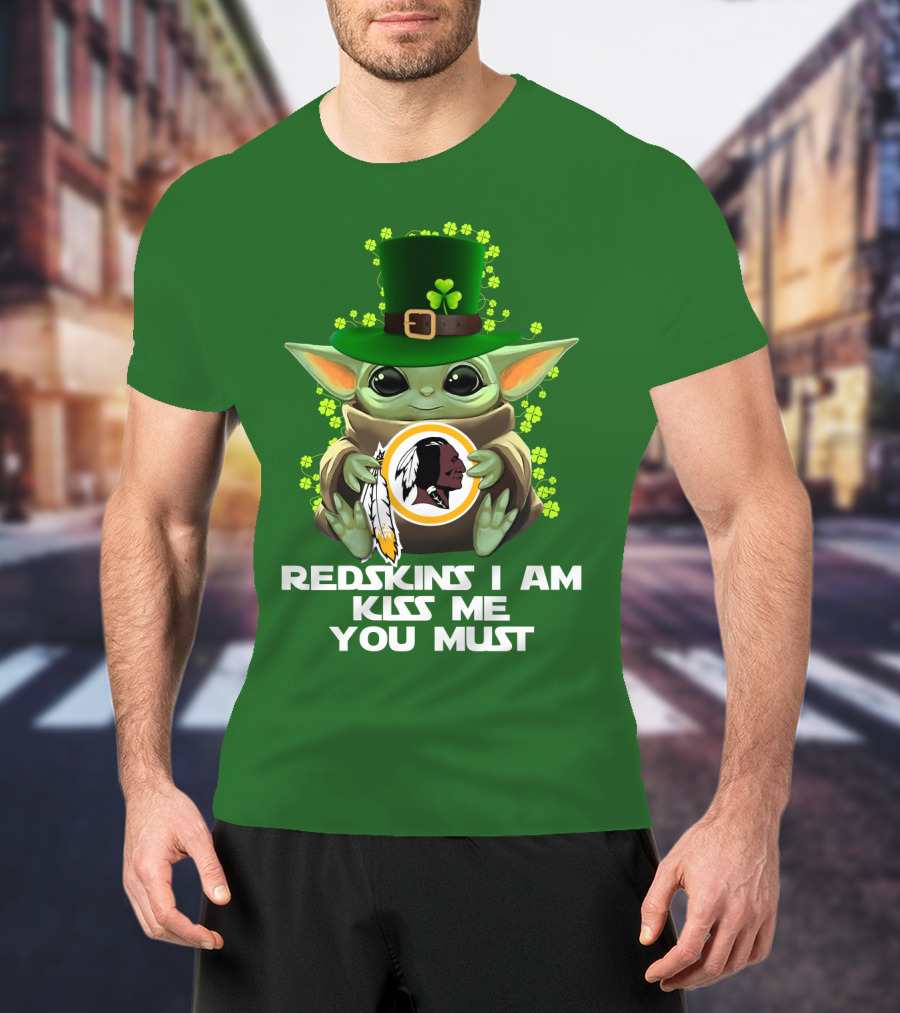 Redskins I Am Kiss Me You Must Baby Yoda St. Patrick's Day T-Shirt