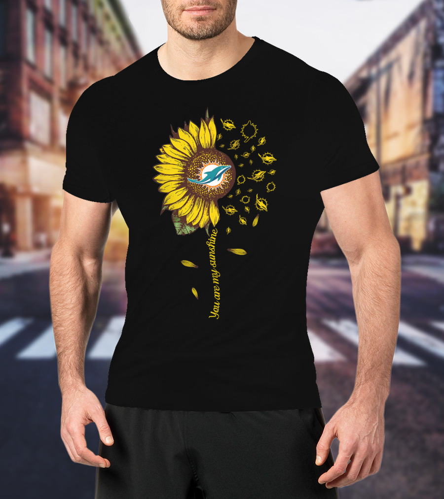 Miami Dolphins Sunflower You Are My Sunshine 83 Nfl Md T-Shirt