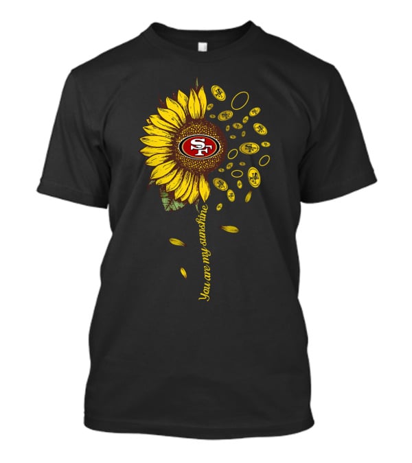 You Are My Sunshine Sf49 Nfl Sunflower Coins T-Shirt