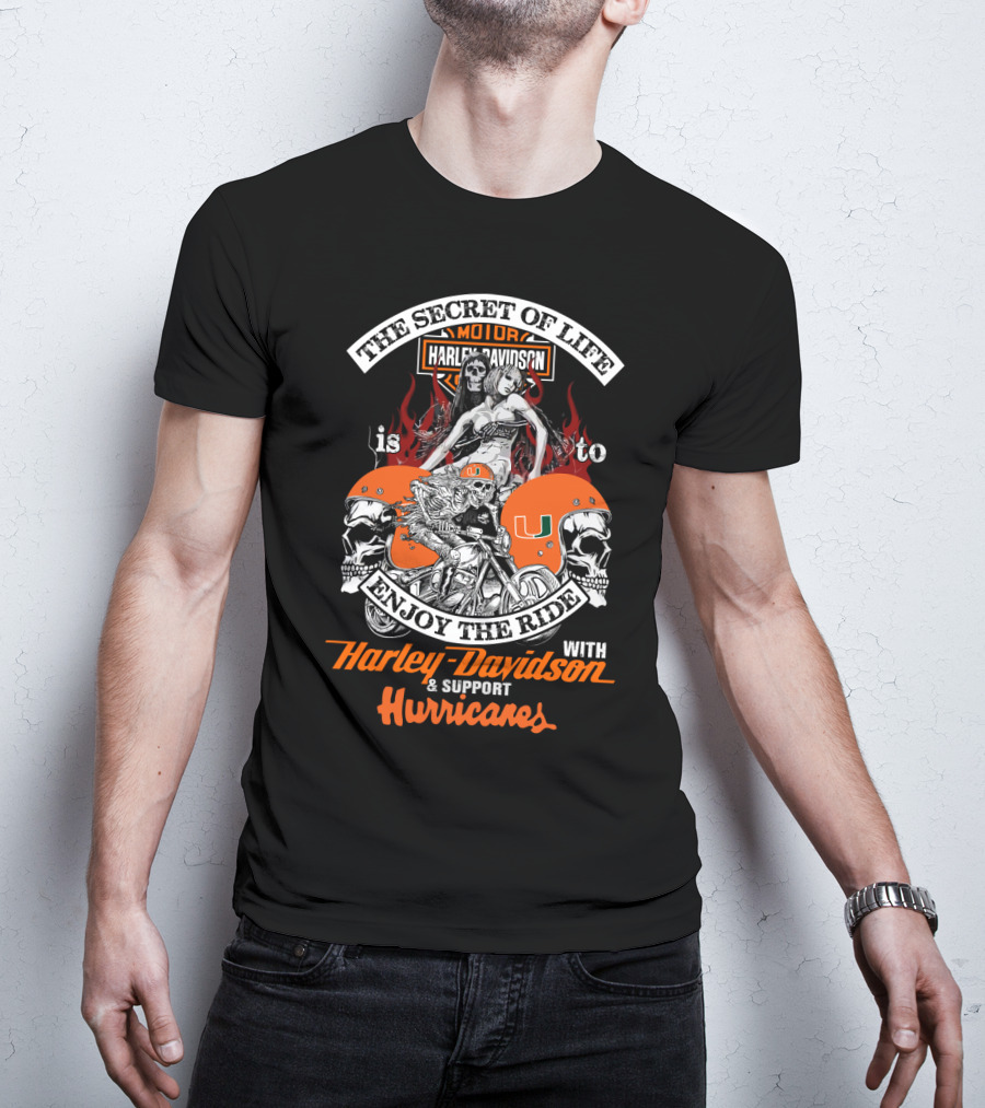 The Secret Of Life Is To Enjoy The Ride With Harley Davidson & Support Hurricanes T-Shirt