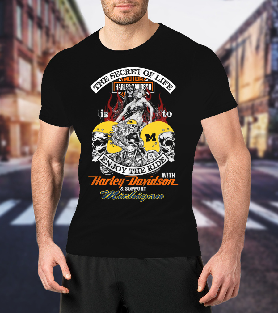 The Secret Of Life Is To Enjoy The Ride With Harley Davidson & Support Michigan T-Shirt
