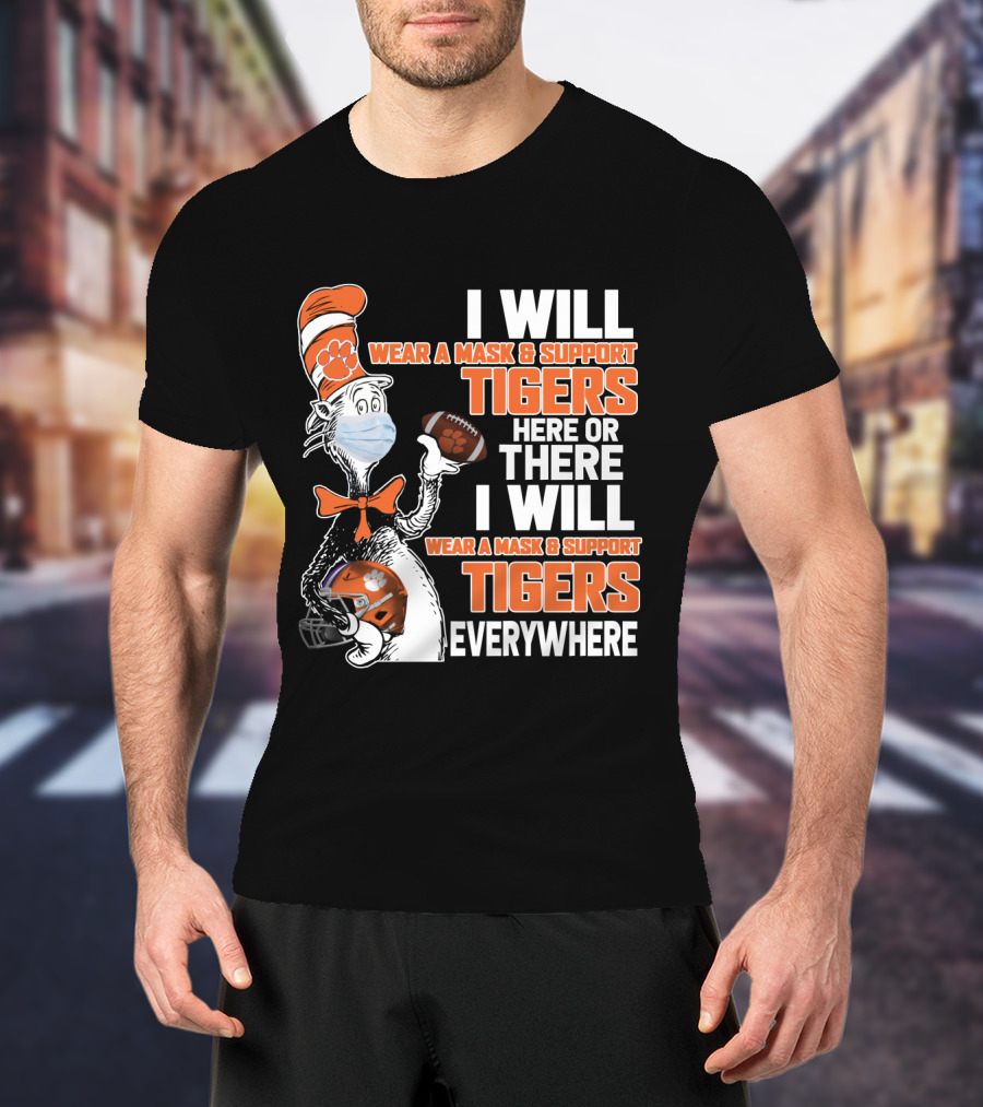I Will Wear A Mask & Support Tigers Here Or There Everywhere T-Shirt