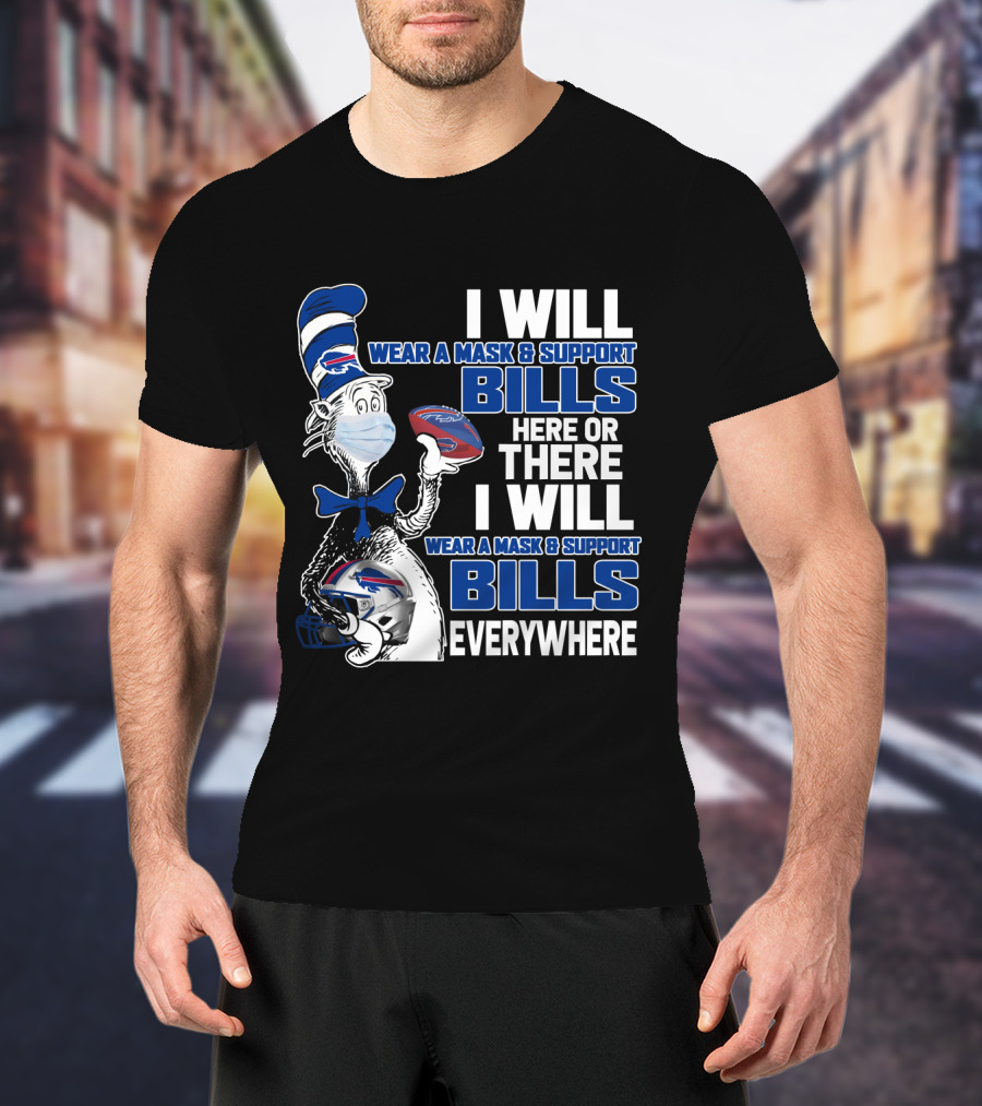 I Will Wear A Mask And Support Bills Here Or There Everywhere Nfl T-Shirt