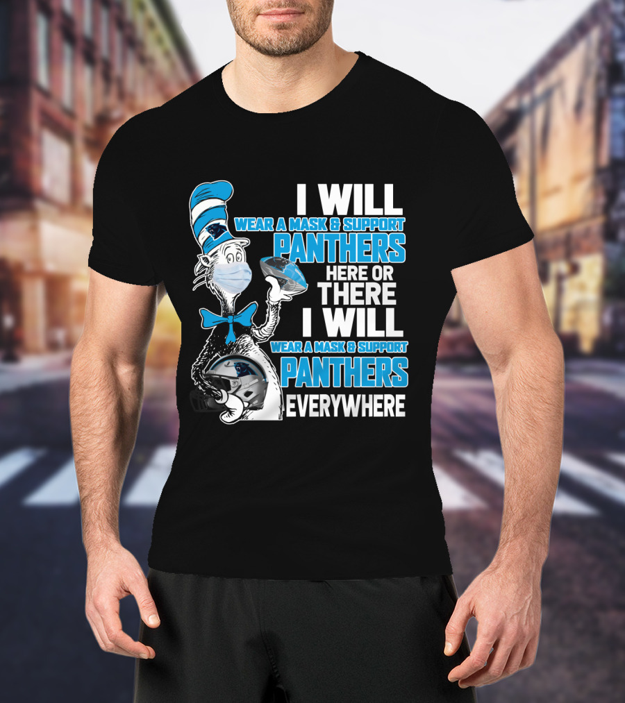 I Will Wear A Mask & Support Panthers Here Or There Everywhere T-Shirt