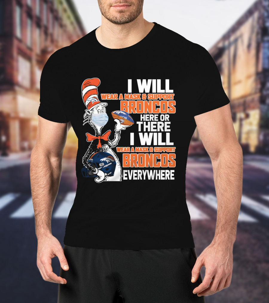 I Will Wear A Mask And Support Broncos Everywhere T-Shirt