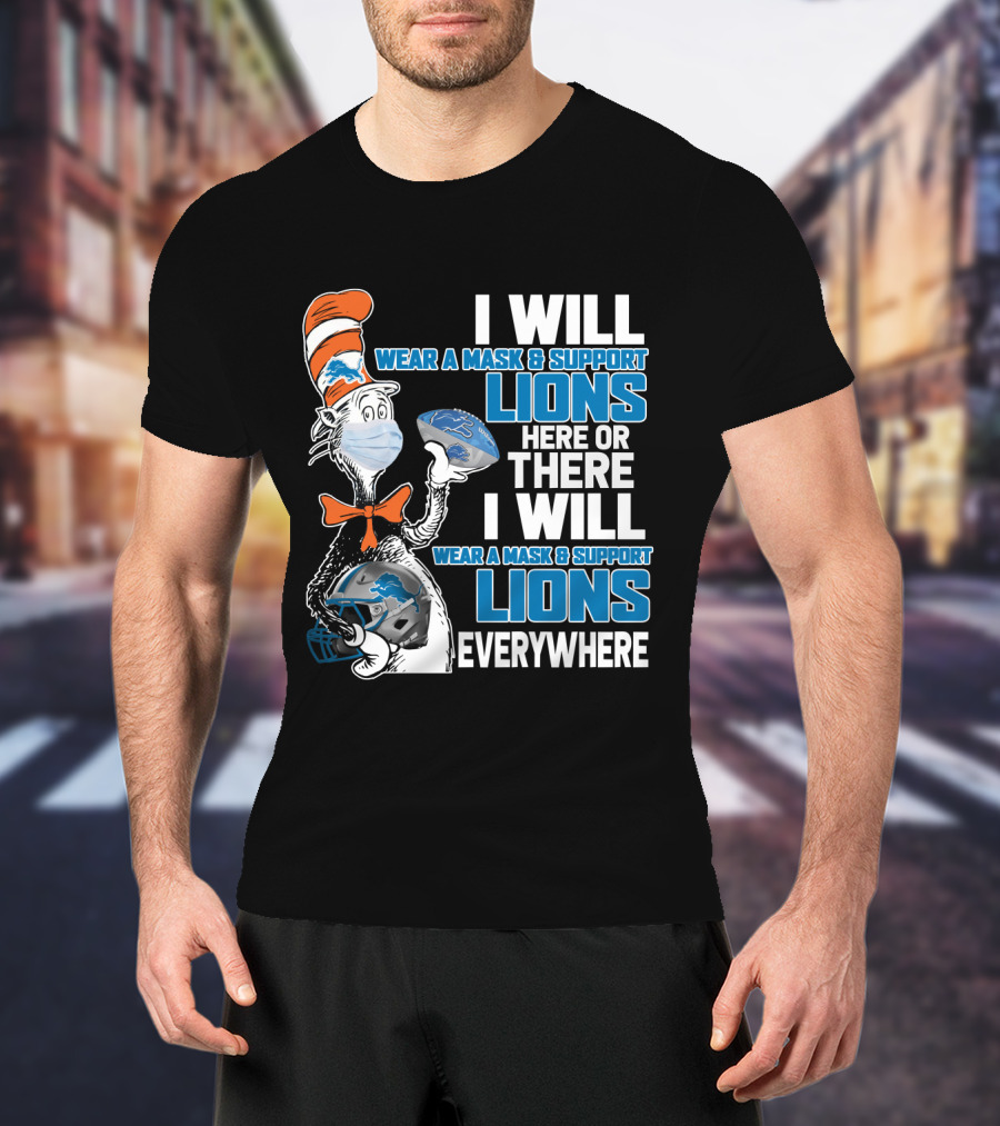 I Will Wear A Mask And Support Lions Here Or There Everywhere T-Shirt