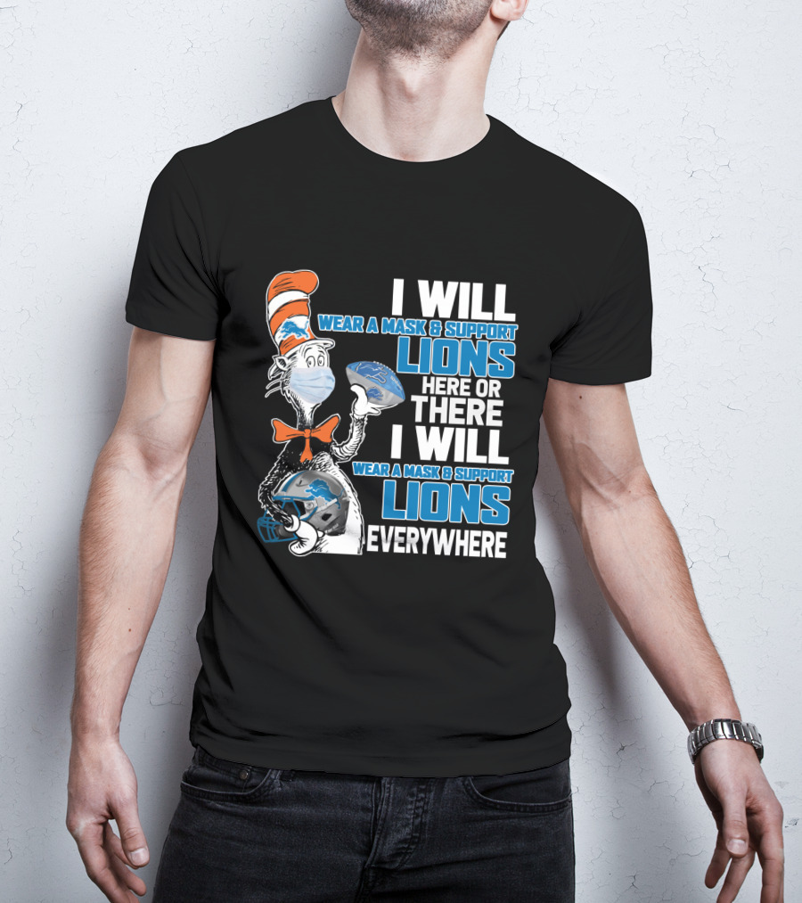 I Will Wear A Mask And Support Lions Here Or There Everywhere T-Shirt