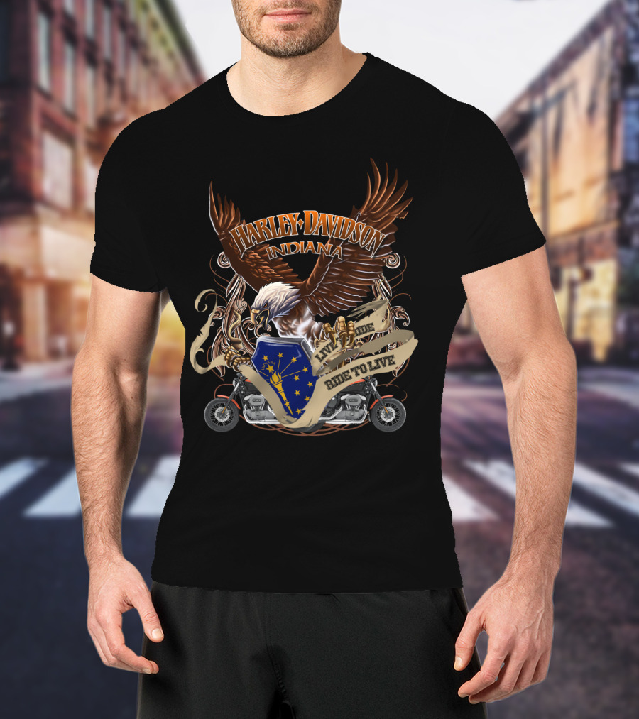 Harley Davidson Indiana Live To Ride Ride To Live Eagle And Motorcycle Badge T-Shirt