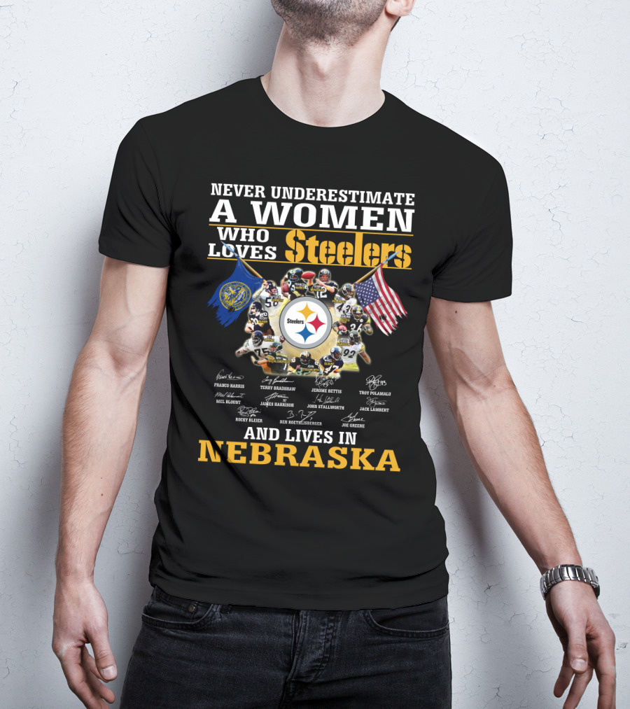 Never Underestimate A Woman Who Loves Steelers And Lives In Nebraska T-Shirt