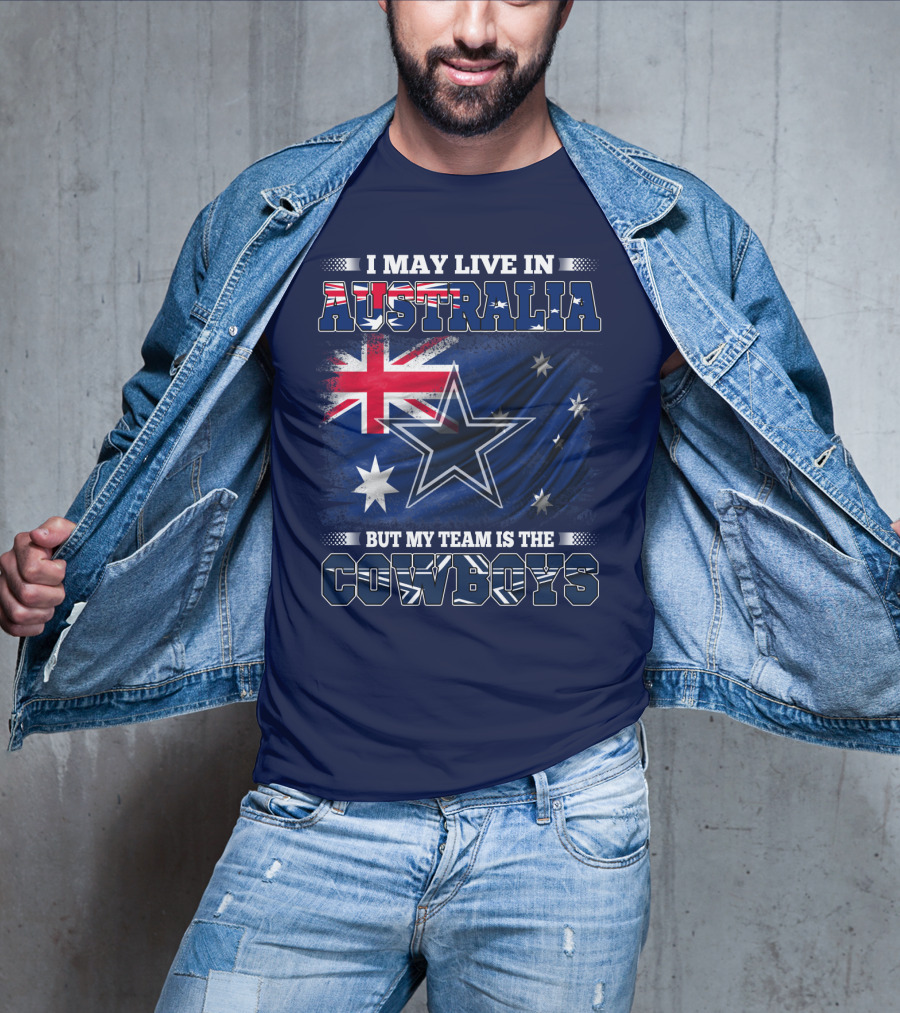 I May Live In Australia But My Team Is The Cowboys T-Shirt