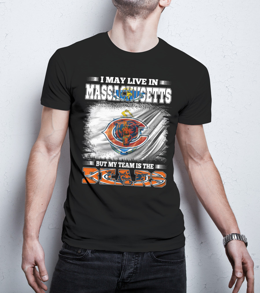 I May Live In Massachusetts But My Team Is The Chicago Bears T-Shirt