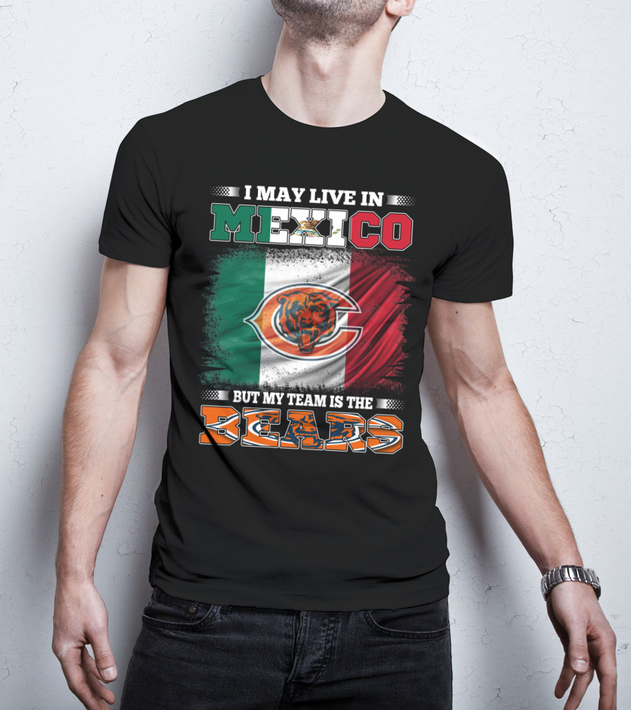 I May Live In Mexico But My Team Is The Chicago Bears Flag T-Shirt