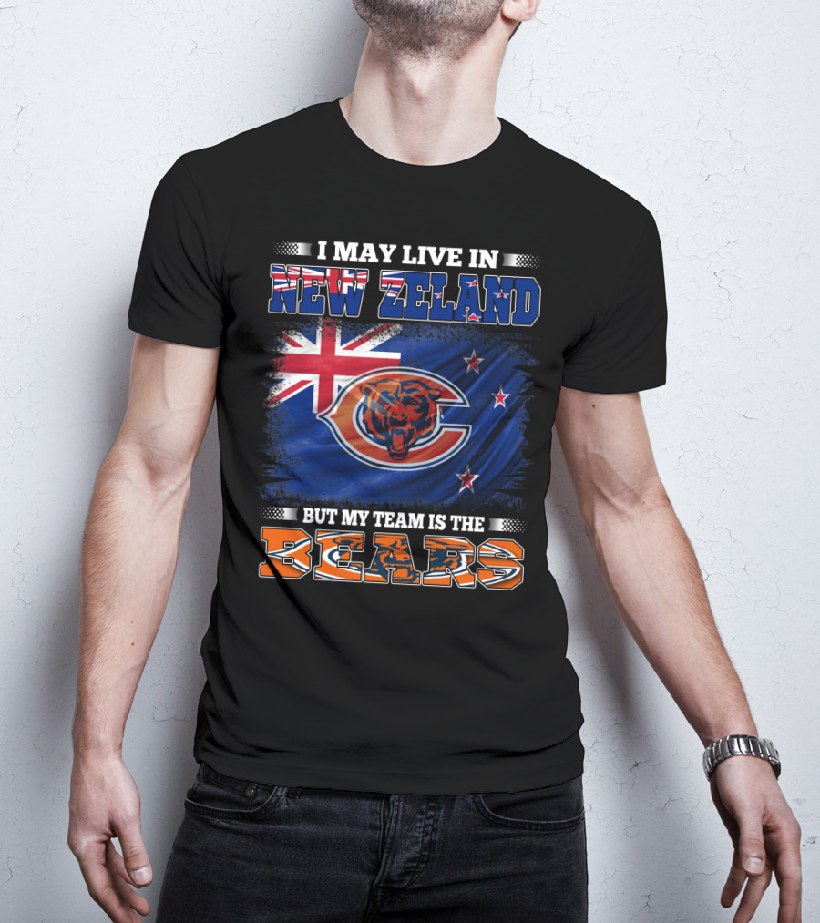 I May Live In New Zeland But My Team Is The Bears New Zealand Flag Bears T-Shirt
