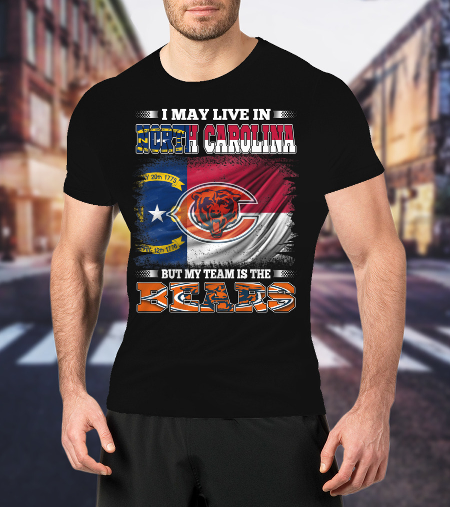 I May Live In North Carolina But My Team Is The Bears Flag T-Shirt