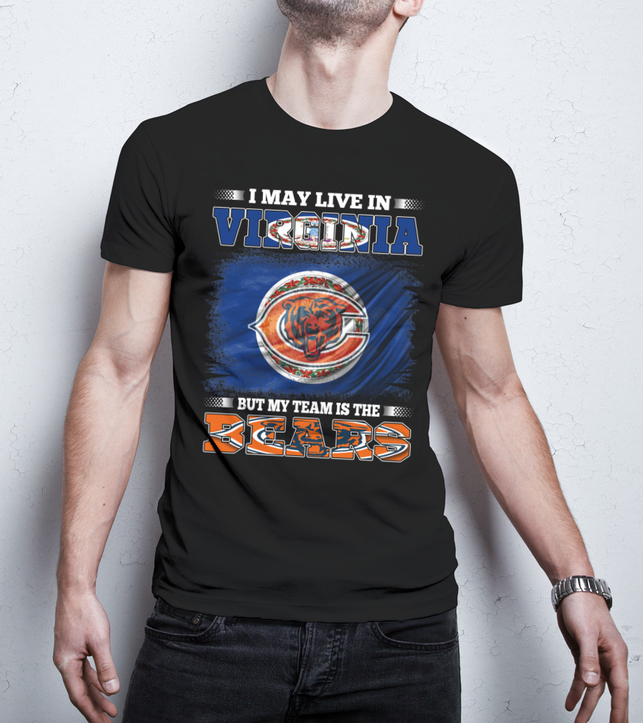 I May Live In Virginia But My Team Is The Bears T-Shirt