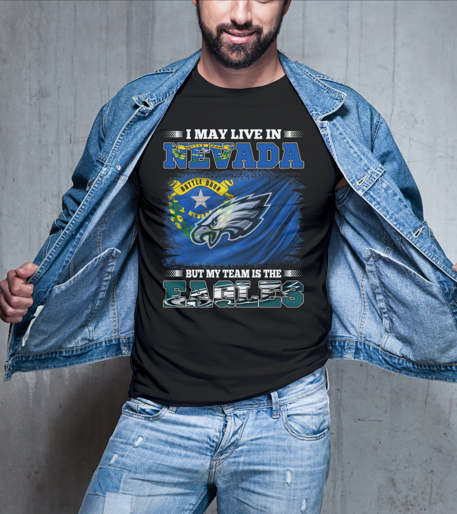 I May Live In Nevada But My Team Is The Eagles Battle Born Flag T-Shirt