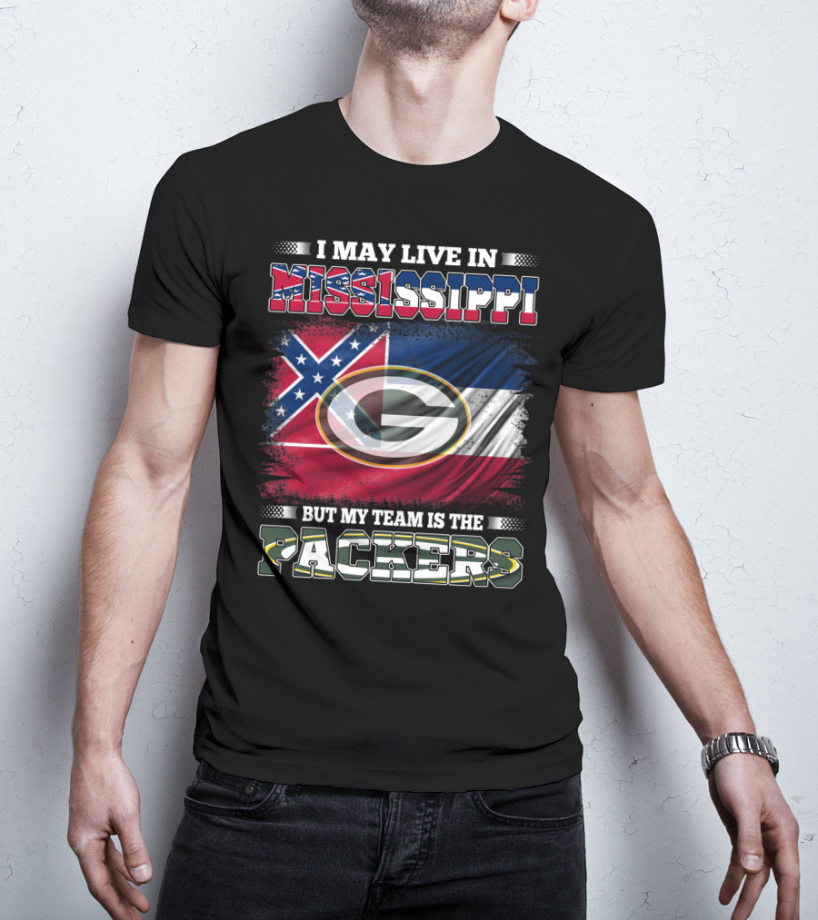 I May Live In Mississippi But My Team Is The Packers T-Shirt