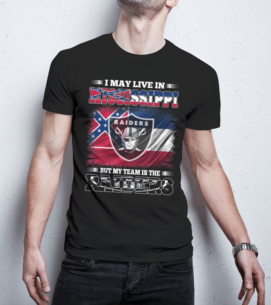 I May Live In Mississippi Raiders Flag Raiders Helmet Shield My Team Is The Raiders T-Shirt