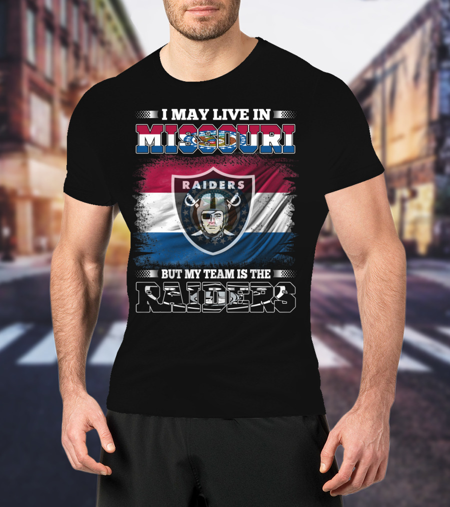 I May Live In Missouri But My Team Is The Raiders Flag Shield T-Shirt