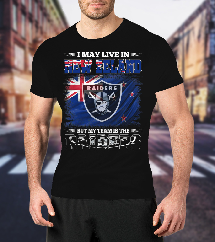 I May Live In New Zealand But My Team Is The Raiders New Zealand Flag Raiders T-Shirt