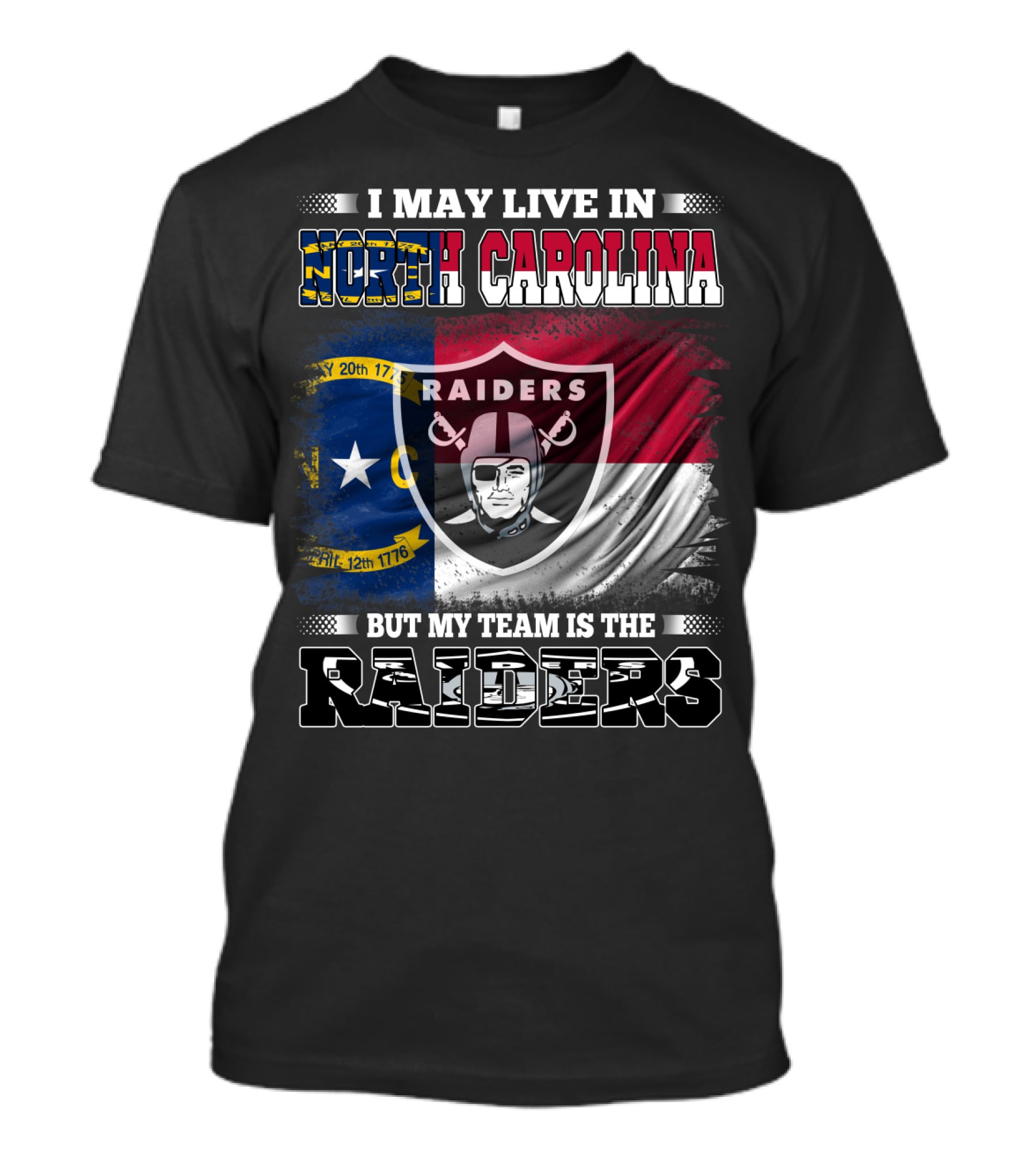 I May Live In North Carolina But My Team Is The Raiders Flag Raiders Shield T-Shirt