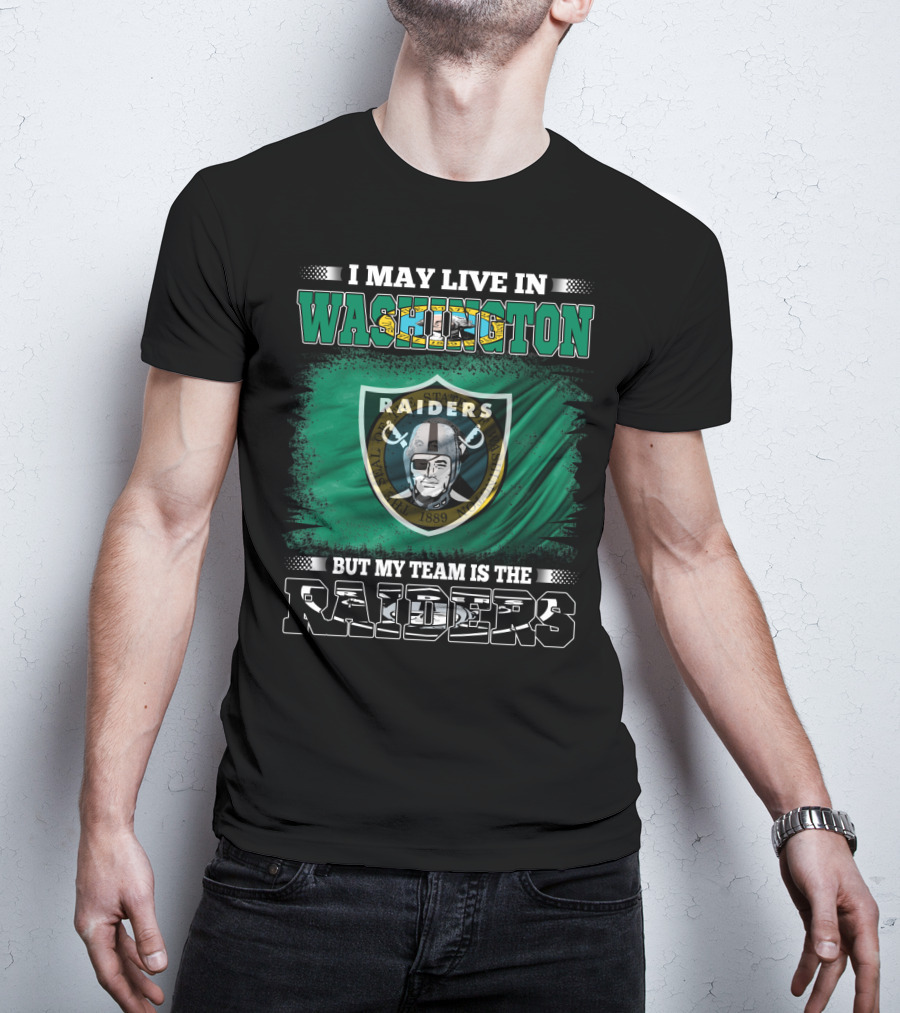 I May Live In Washington But My Team Is The Raiders Pirate Shield T-Shirt
