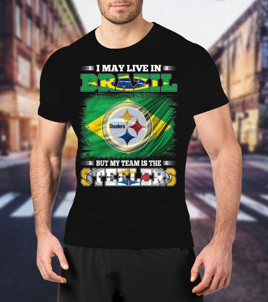 I May Live In Brazil But My Team Is The Steelers Steelmark Logo Background T-Shirt