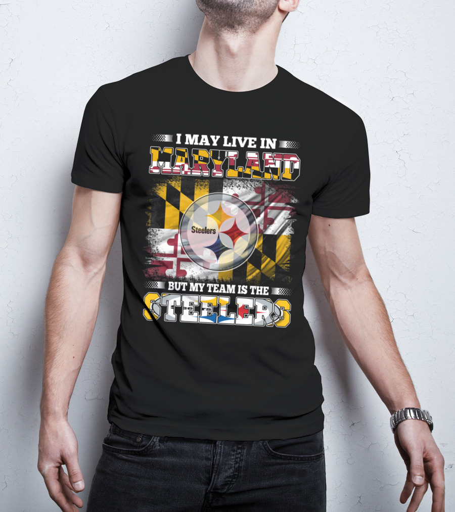 I May Live In Maryland But My Team Is The Steelers Maryland Flag Steelers Logo Fusion T-Shirt