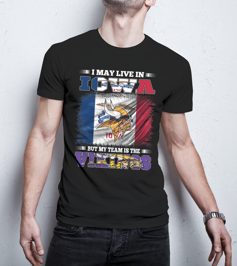 I Live In Iowa But My Team Is The Vikings With State Flag Background T-Shirt