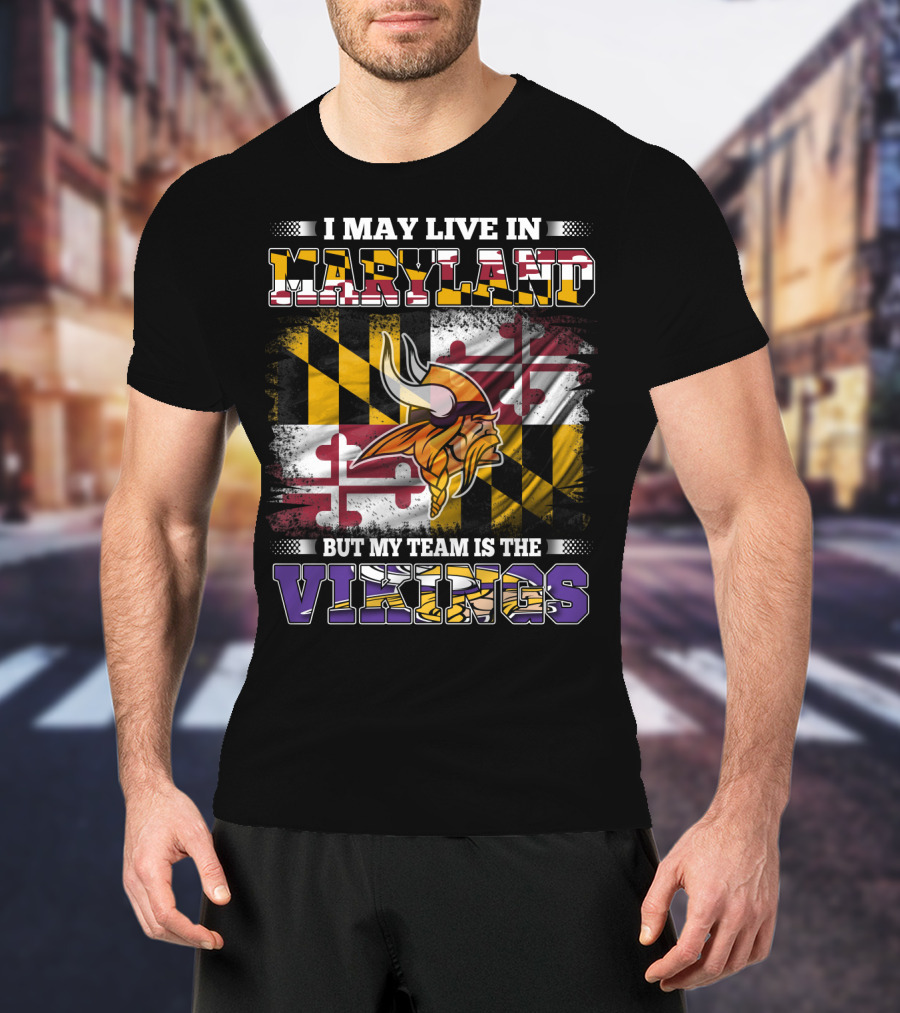 I May Live In Maryland But My Team Is The Vikings Maryland Flag Background Viking Helmet T-Shirt