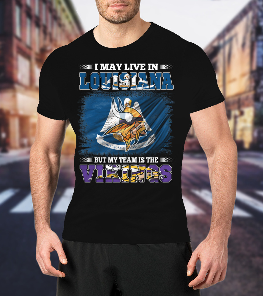Living In Louisiana Supporting The Vikings T-Shirt