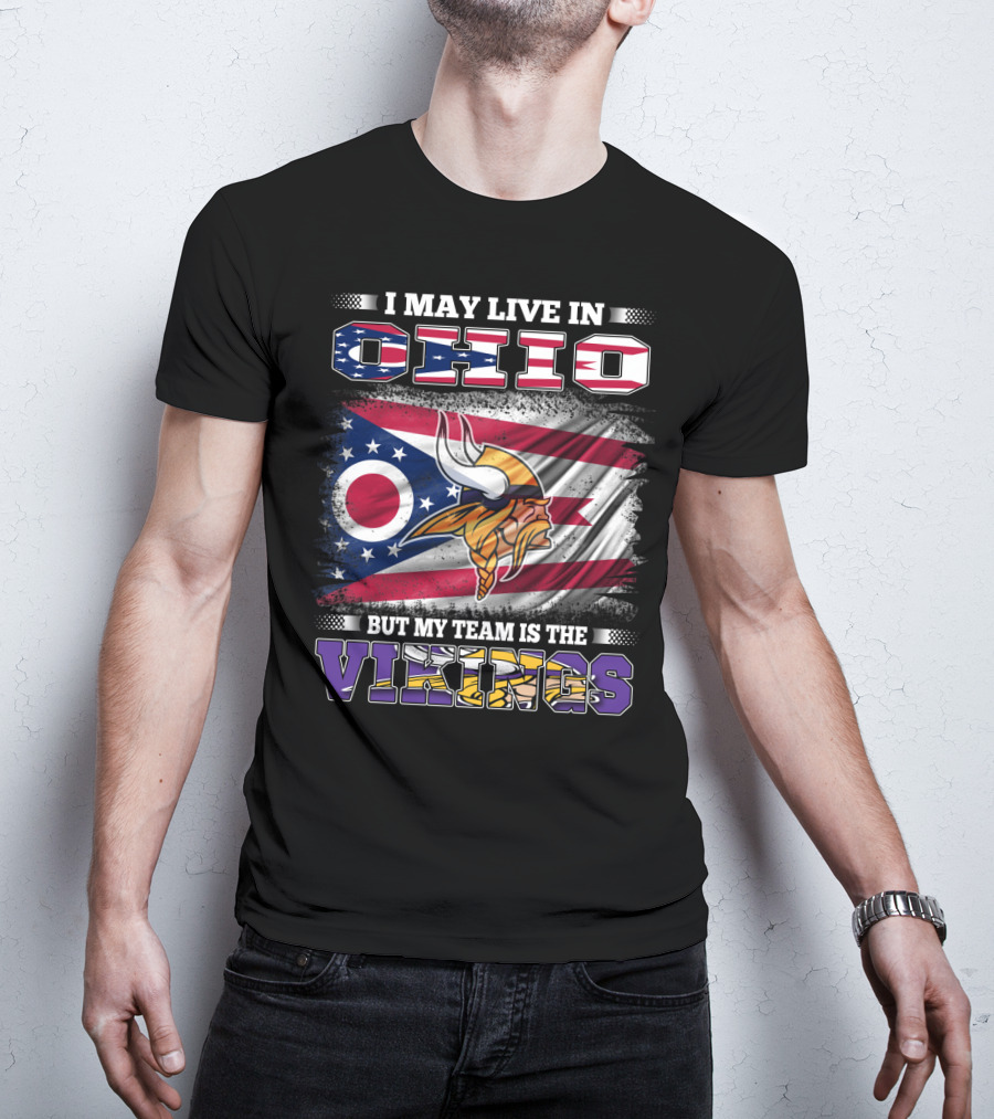 I May Live In Ohio But My Team Is The Vikings Viking Helmet Flag T-Shirt