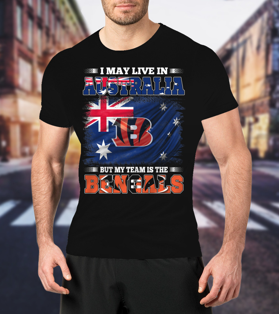 I May Live In Australia But My Team Is The Bengals T-Shirt