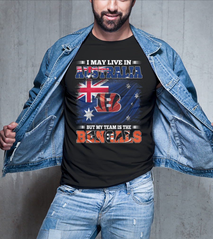 I May Live In Australia But My Team Is The Bengals T-Shirt