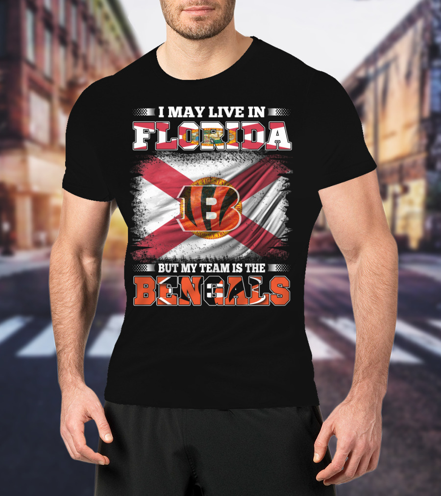 I May Live In Florida But My Team Is The Bengals T-Shirt