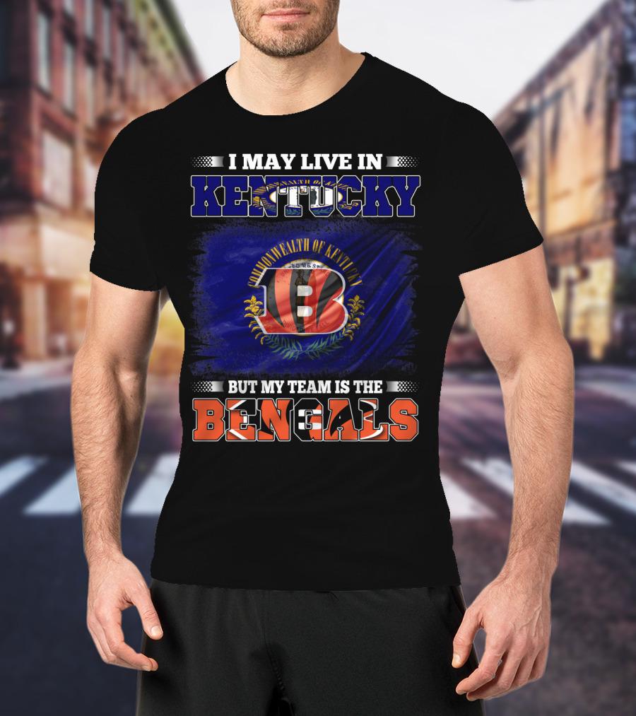 I May Live In Kentucky Commonwealth Flag But My Team Is The Bengals T-Shirt