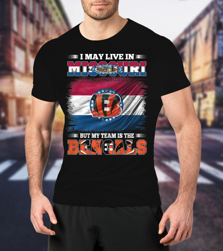 I May Live In Missouri But My Team Is The Bengals Flags T-Shirt