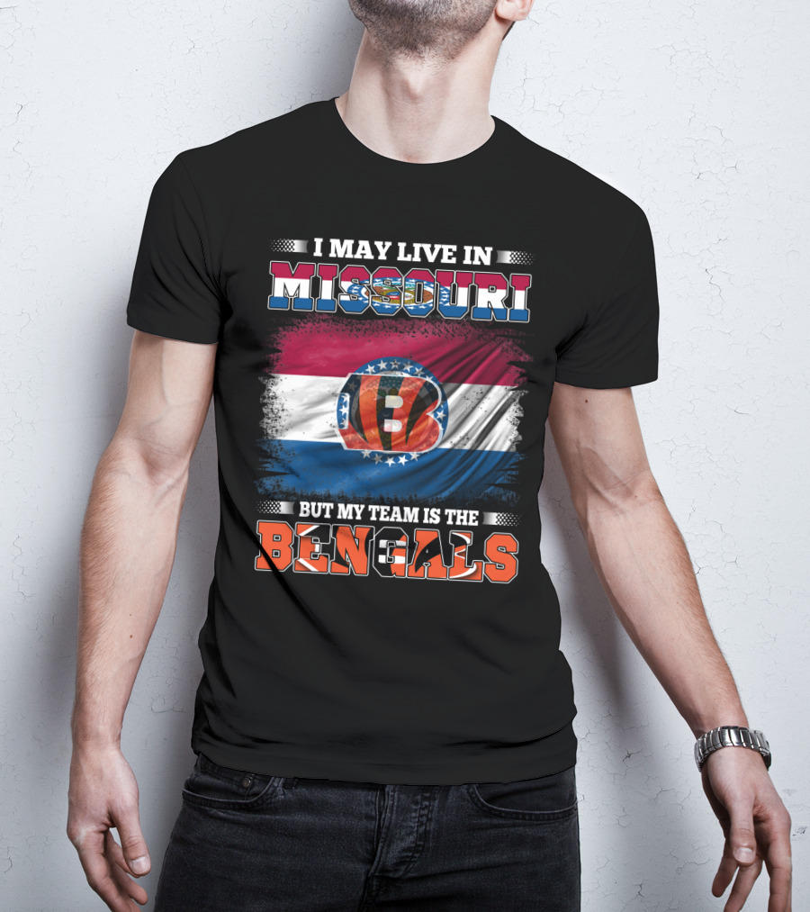I May Live In Missouri But My Team Is The Bengals Flags T-Shirt