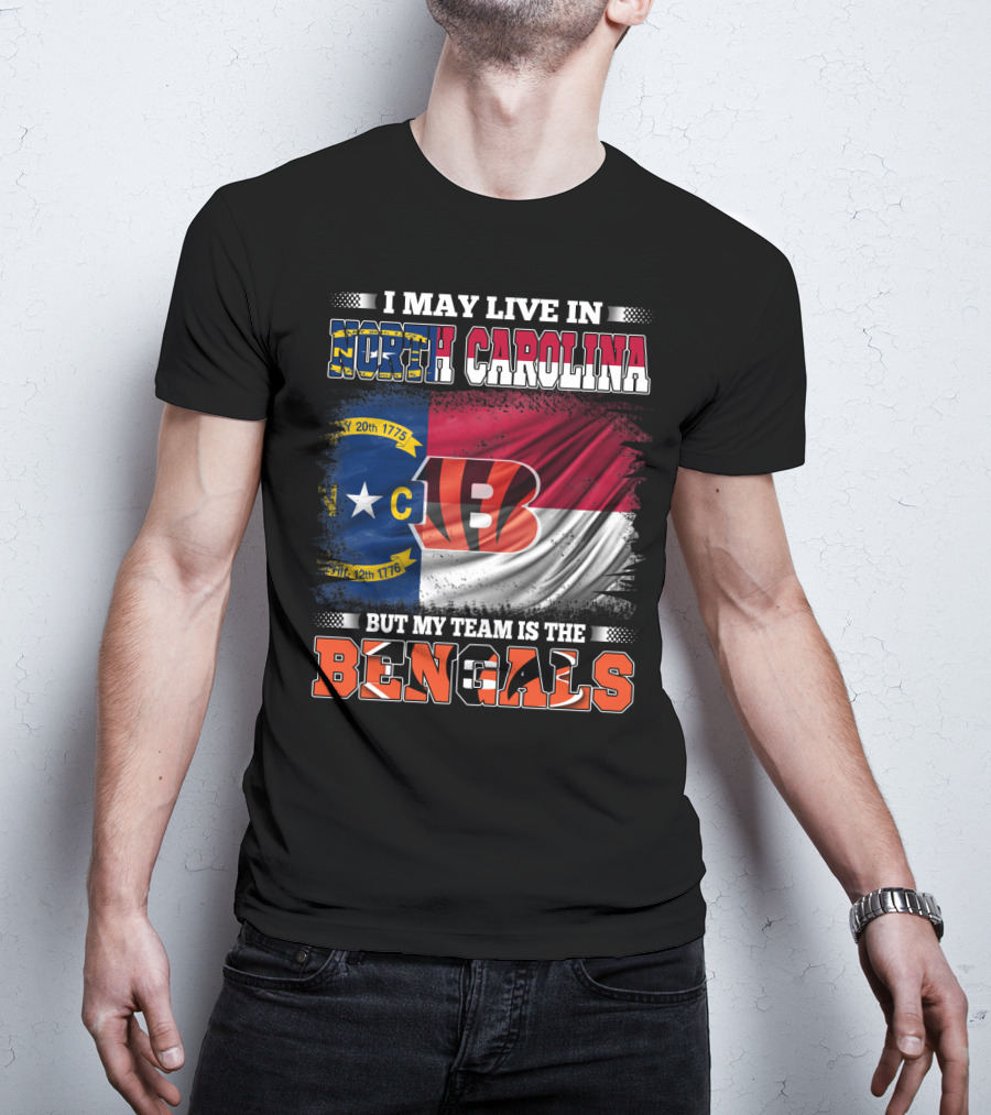 I May Live In North Carolina But My Team Is The Bengals Flag T-Shirt