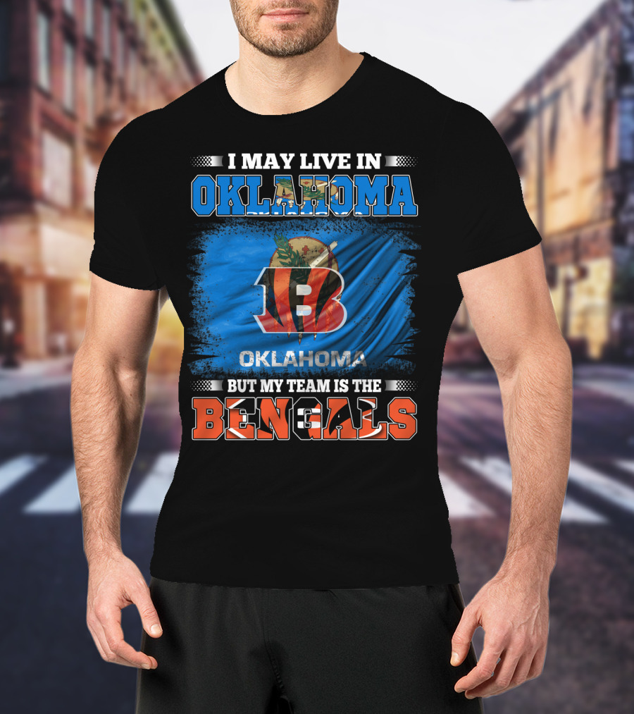 I May Live In Oklahoma Oklahoma Flag Bengals Team T-Shirt
