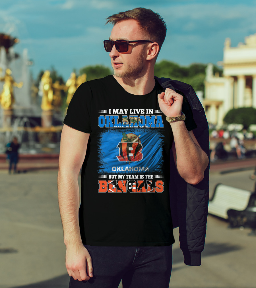 I May Live In Oklahoma Oklahoma Flag Bengals Team T-Shirt