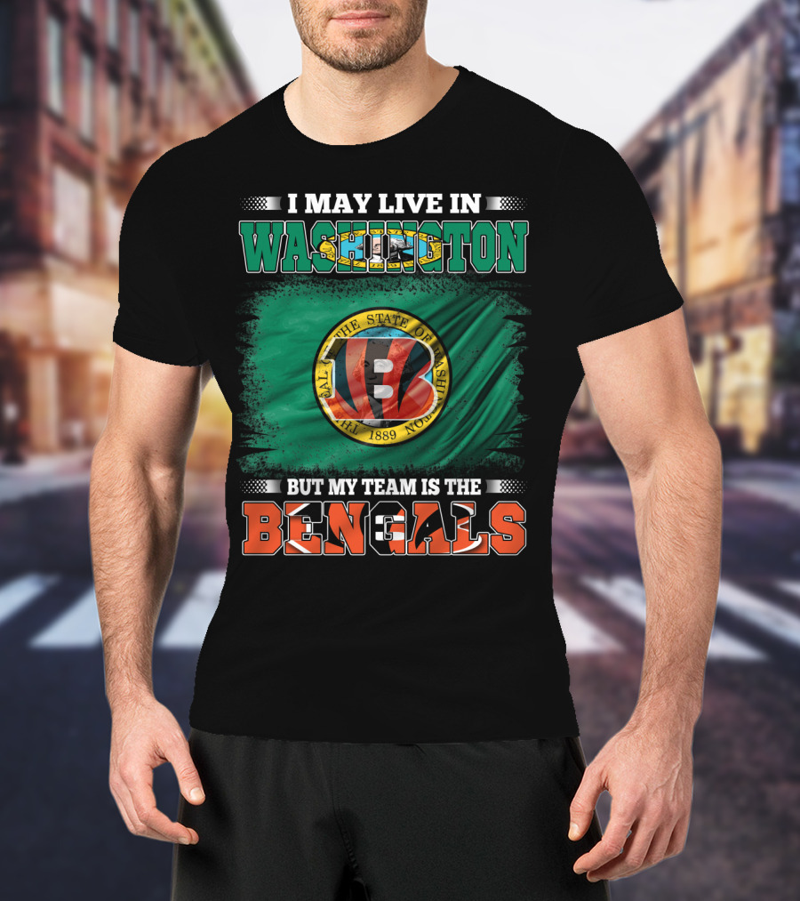 Washington Living But My Team Is The Bengals T-Shirt