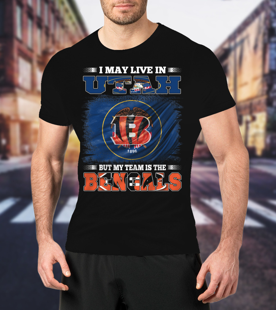 I May Live In Utah But My Team Is The Bengals 1896 Football Pride T-Shirt
