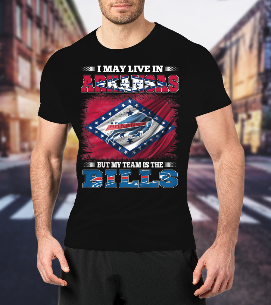 I May Live In Arkansas But My Team Is The Bills T-Shirt