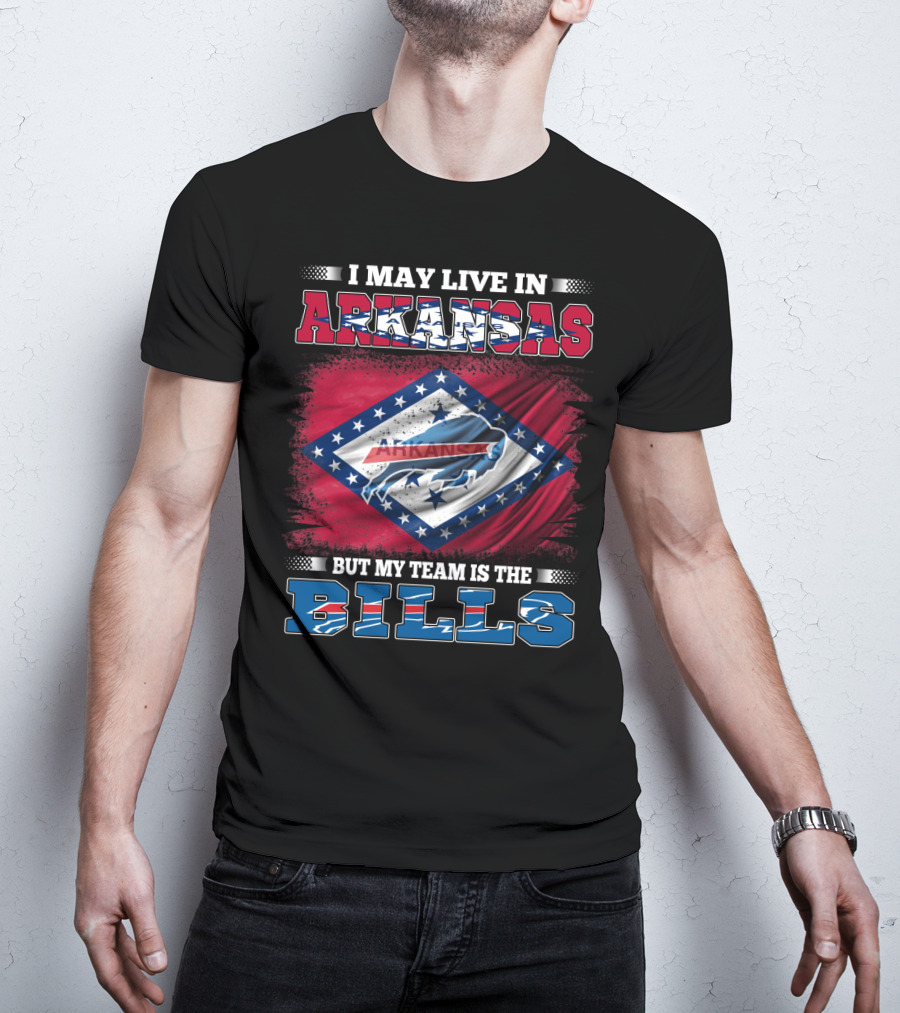 I May Live In Arkansas But My Team Is The Bills T-Shirt