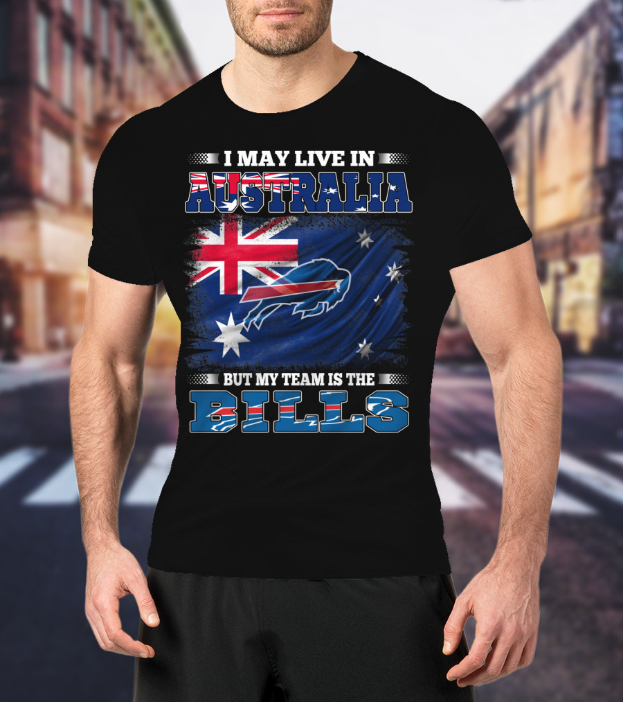 I May Live In Australia But My Team Is The Bills Buffalo Football T-Shirt