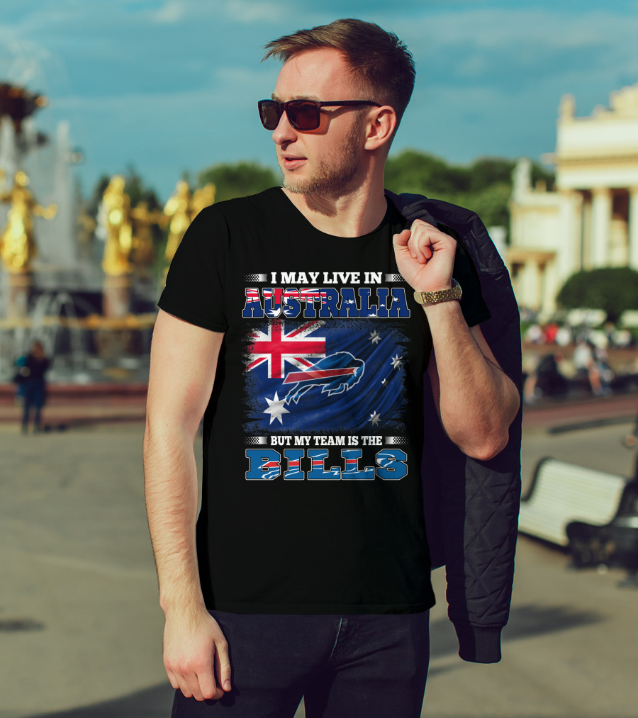 I May Live In Australia But My Team Is The Bills Buffalo Football T-Shirt