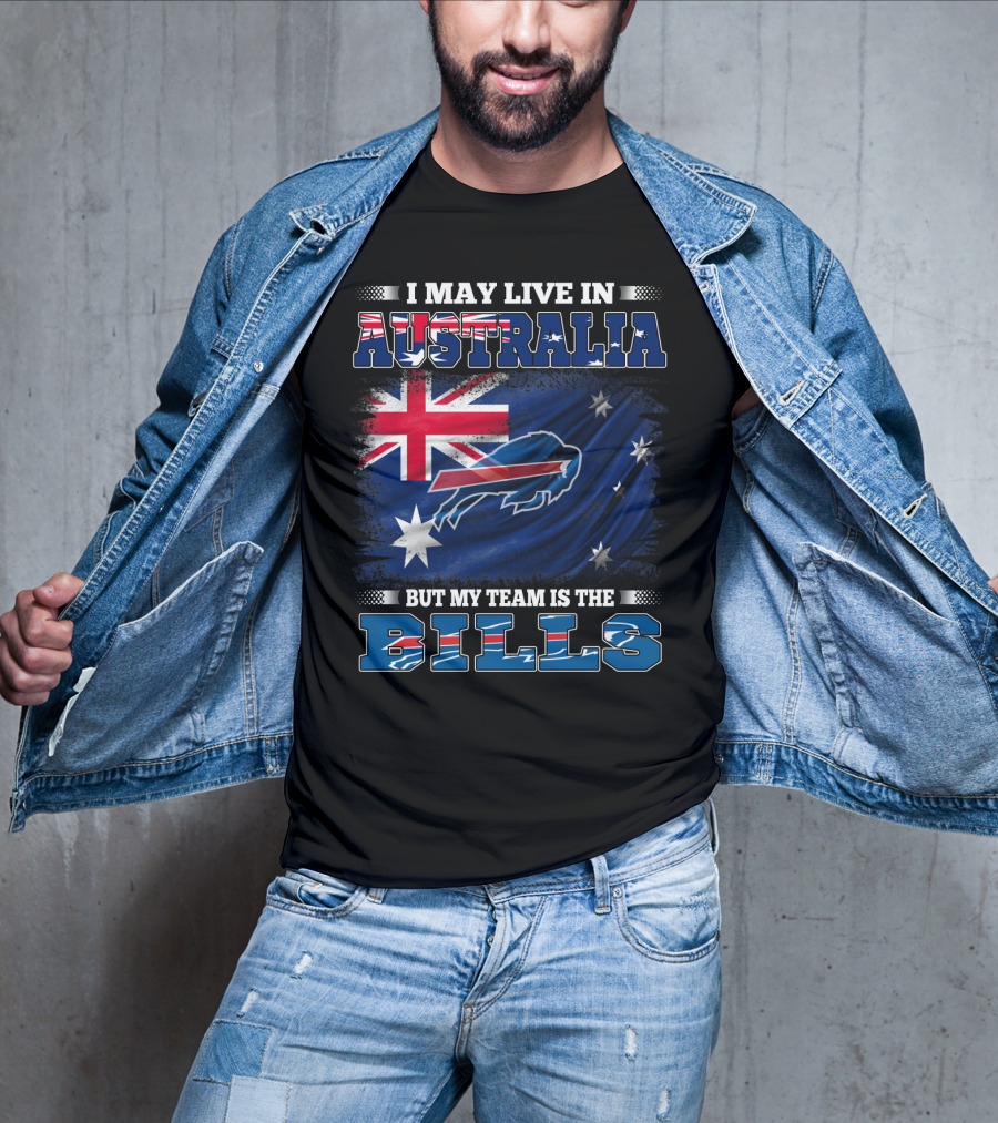 I May Live In Australia But My Team Is The Bills Buffalo Football T-Shirt