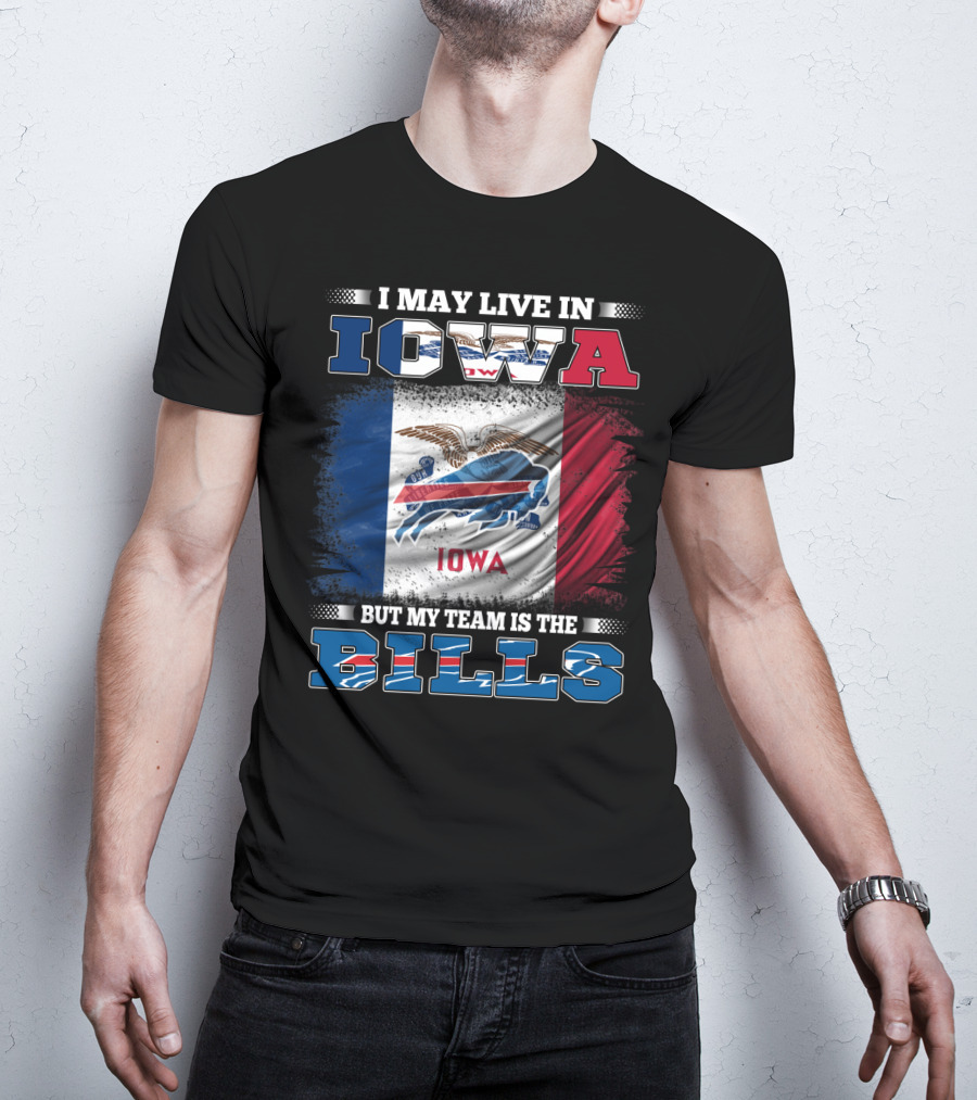 I May Live In Iowa But My Team Is The Bills Iowa Flag Buffalo Fan T-Shirt